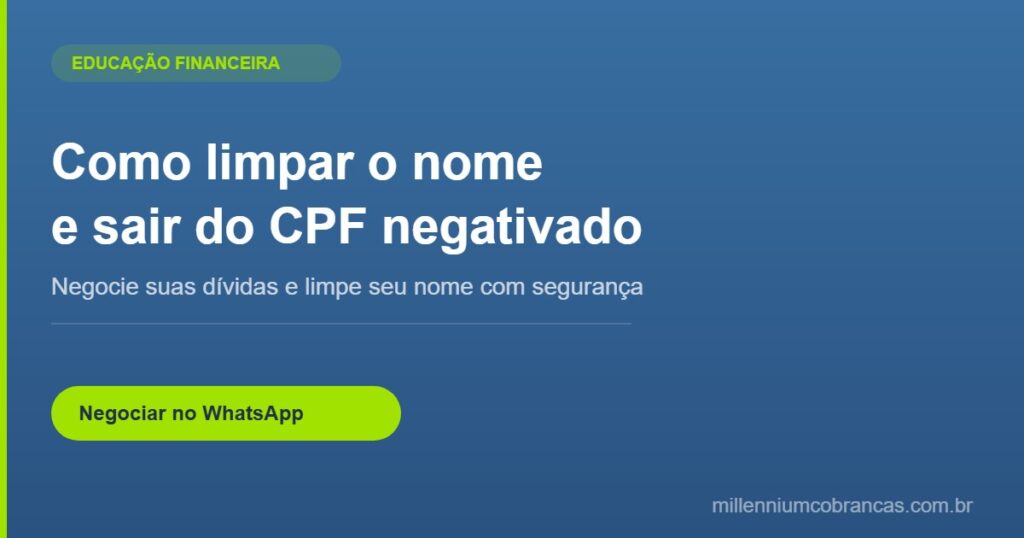 Como limpar o nome e sair do CPF negativado — Millennium Cobranças