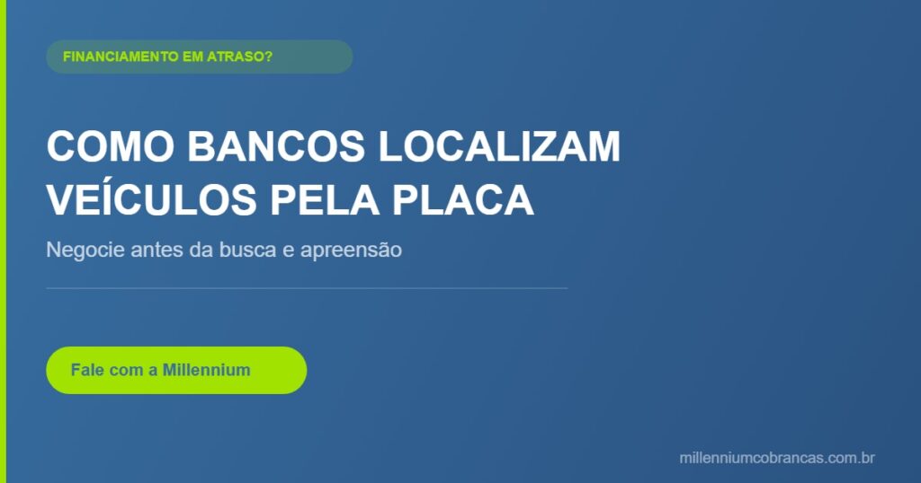 localizar veículo financiado pela placa - Millennium Cobranças