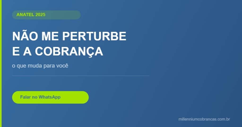 não me perturbe anatel cobrança de dívida — Millennium Cobranças