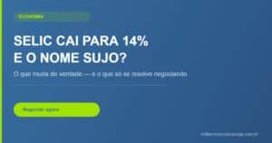 selic cai para 14% o que muda para nome sujo — Millennium Cobranças